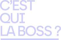 C'est qui la boss